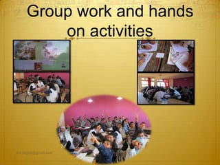 Group work and hands
on activities
am.seghir@gmail.com
 