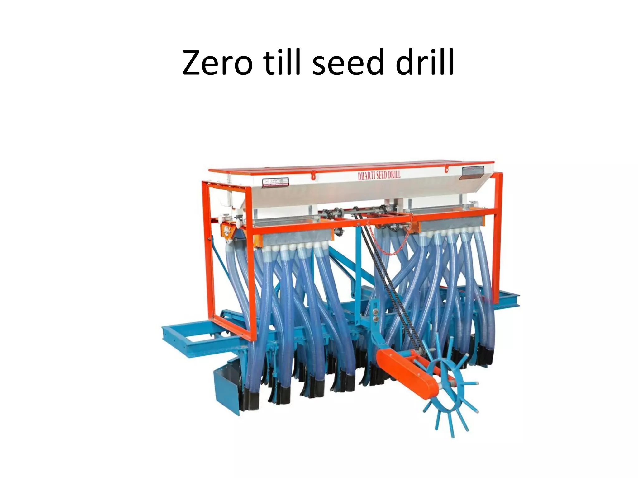 Zero till seed drill
 