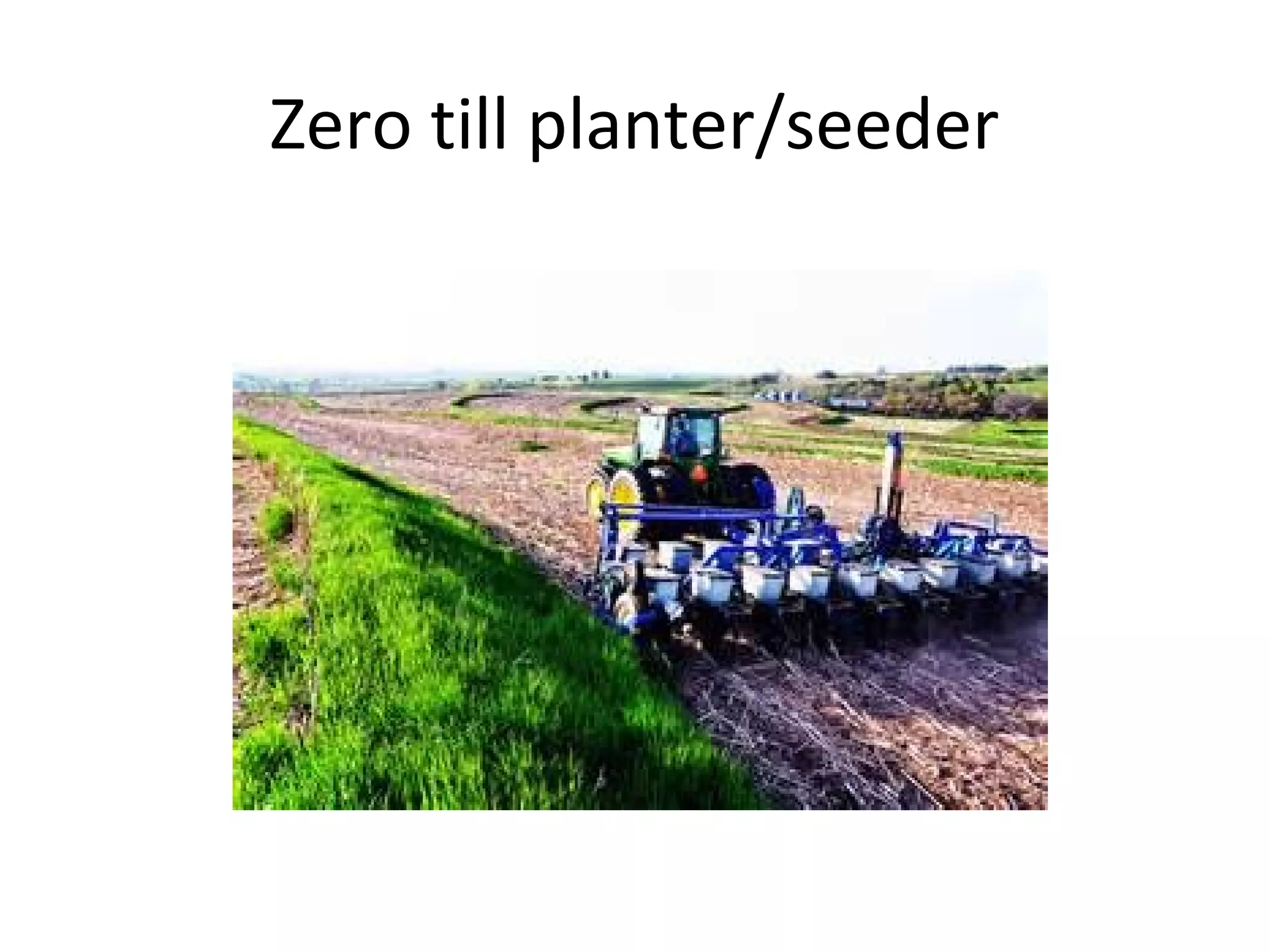 Zero till planter/seeder
 