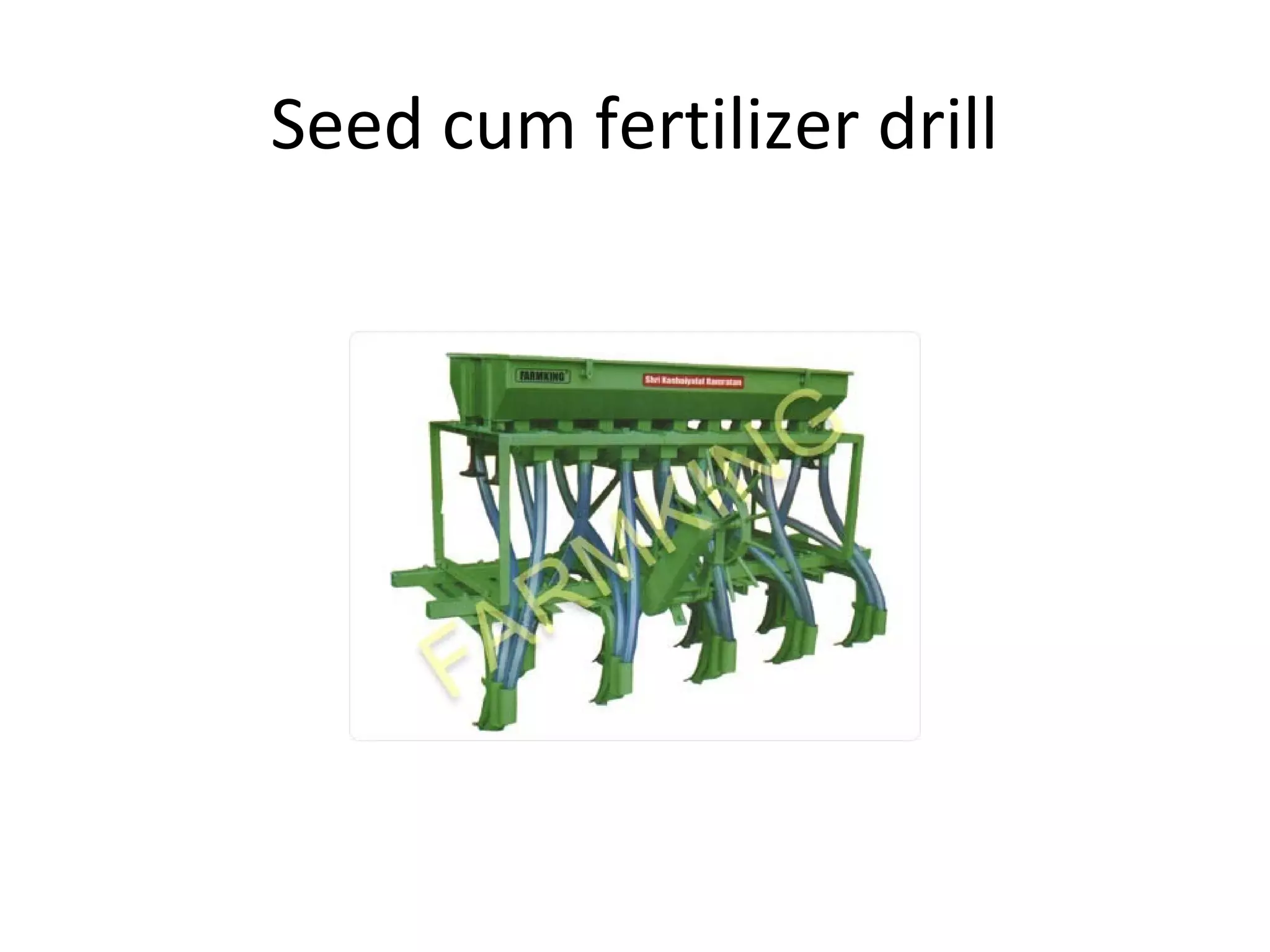 Seed cum fertilizer drill
 
