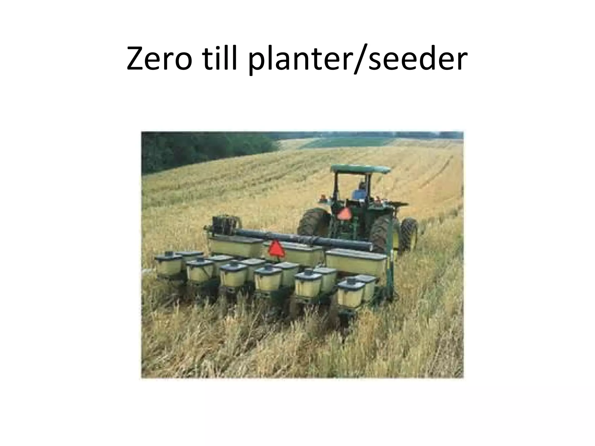 Zero till planter/seeder
 