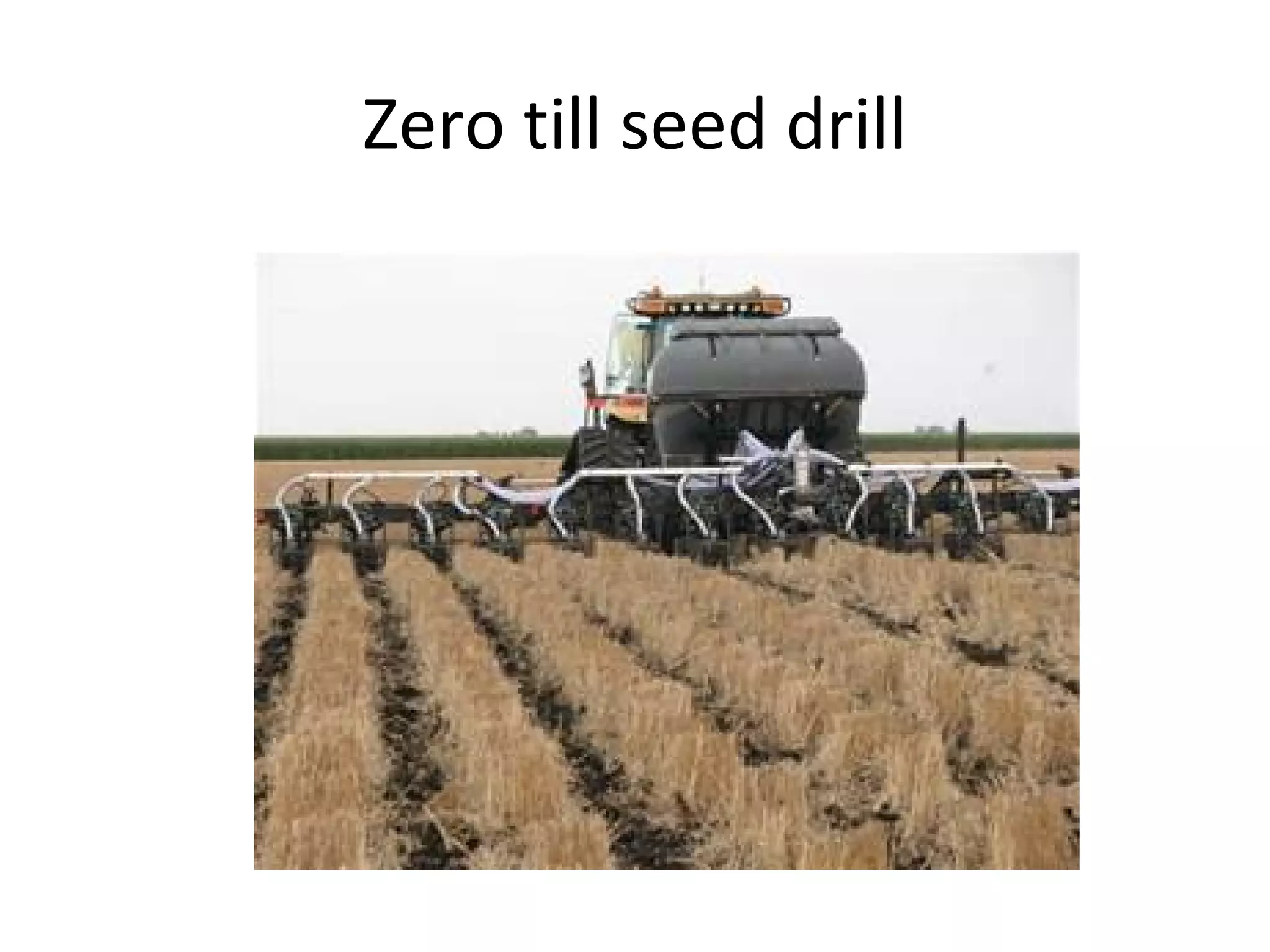 Zero till seed drill
 