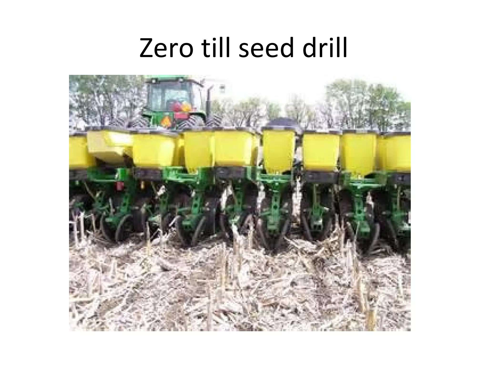 Zero till seed drill
 