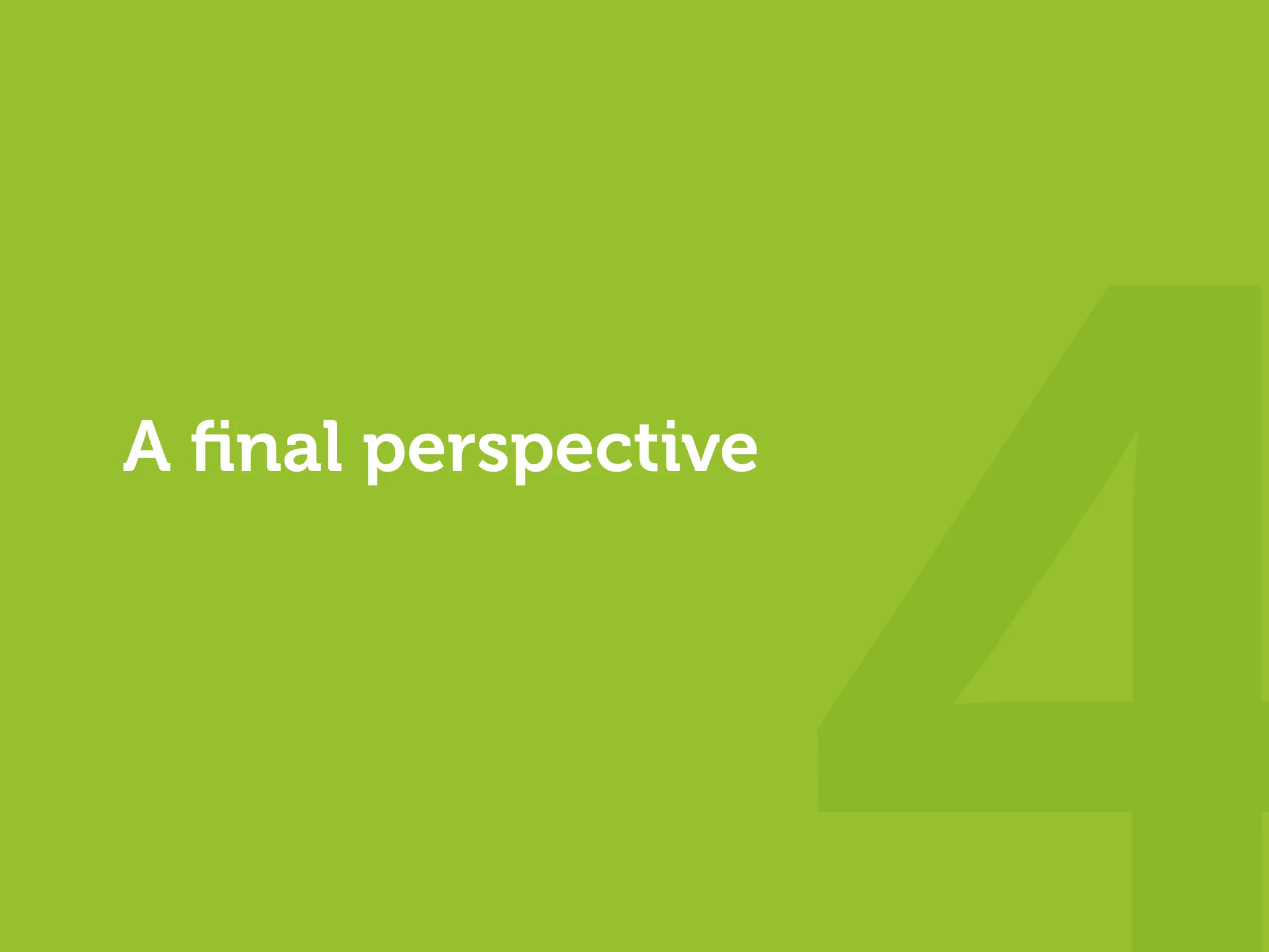 A ﬁnal perspective
 