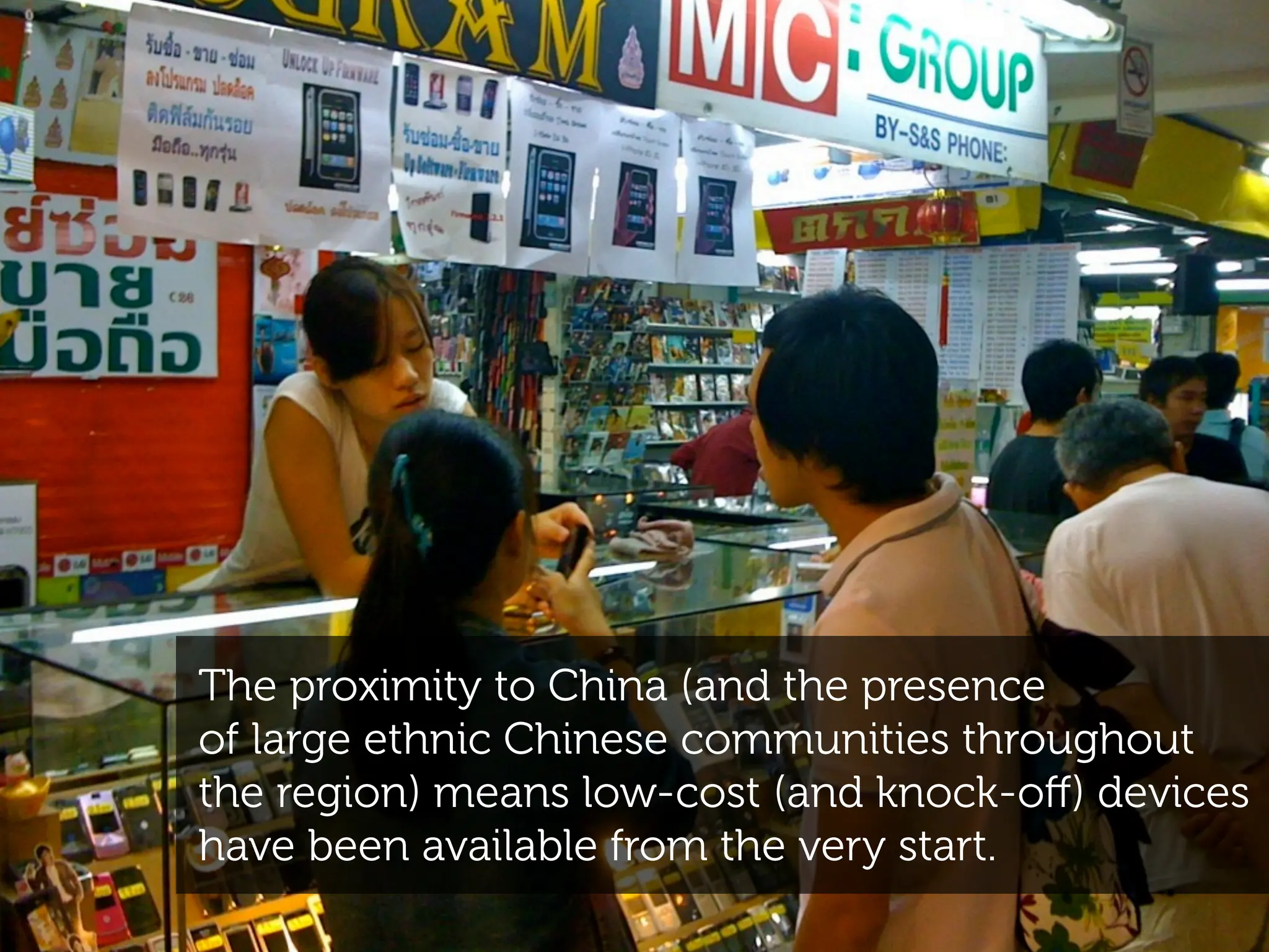 The proximity to China (and the presence
of large ethnic Chinese communities throughout
the region) means low-cost (and knock-oﬀ) devices
have been available from the very start.
 