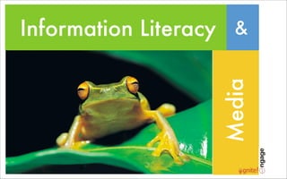 Information Literacy &




                   Media
 