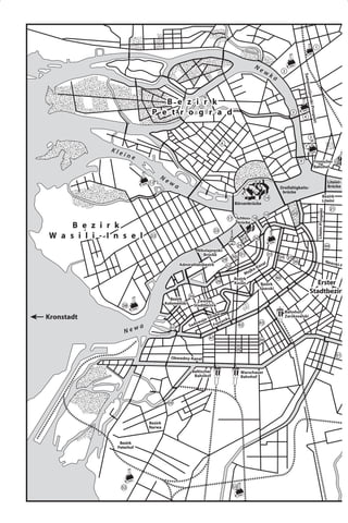 1



                                                                                                                Ne
                                                                                                                          wk              2
                                                                                                                                 a




                                                                                                                                                       Sampso
                                                                                                                                                           nijewsk
                                    B e z i r k




                                                                                                                                                             i-Prosp
                                 P e t r o g r a d                                                                                            3
                                                                                                                                                       4




                                                                                                                                                                ekt
                                                                                                                                                              5
                                                                                     6
                                                                                                                                                        7
               Kle
                     ine
                                                                                                                                                   9                 Finnischer                            11
                                                                                                                                                                     Bahnhof

                                      Ne
                                13         wa                                                                                                                                                Liteini-
                                                                                                                                      Dreifaltigkeits-                                       Brücke
                                                                                                                                       brücke
                                                                                                                          14                                                        Bezirk
                                                                                                                                                                                    Liteini
                                                                                              Börsenbrücke
                                                                                                                                                                                                 21




                                                                                                                                                                         Liteini-Prospekt
                                                                                                                          19                  20
                                                                                         17    Schloss- 18
                                                                                               brücke
     B e z i r k                                                            23
W a s i l i - I n s e l          22
                                                                                                    25          26
                                                                              24                                                                                                            44
                                                         Nikolajewski-
                                                            Brücke             31                                           33
                                                                           30                                                         34 35
                                                                      29                                                                      36                                            Newsk
                                                Admiralitätsbezirk                                                     al                                                                             i-Pros
                                                                        32                                           an
                                                                                                           jka-K
                                                                                                        Mo
                                                                                              Bezirk                                 40
                                                                             28               Kasan                   Bezirk                                    Erster
                                                                                                                     Spasski
                                                                                                                                                             Stadtbezirk
                                                      39
                                            Bezirk        Zweiter
                                         Kolomenski
                     38                                 Stadtbezirk
                                                                                                                                          Bahnhof
                                                                                 e
Kronstadt                                                                 traß                                                            Zarskoselski
                                                                    a-S                  ka
                                                              waj             tan                                    43
                                                      Sad
                                                          o                Fon
                           wa
                                                                                                   42
                                           41
                     Ne
                                                                      47
                                                                                                                     49

                                                                                               48
                                                                                                                                                                                                      51
                                            Obwodny-Kanal


                                                       Baltischer                                  Warschauer
                                                        Bahnhof                                    Bahnhof




                                           50



                                Bezirk
                                Narwa


                 Bezirk
                Peterhof




                  52                                                                          53
 