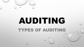 AUDITING
TYPES OF AUDITING
 