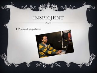 INSPICJENT
 Pracownik gospodarczy
 