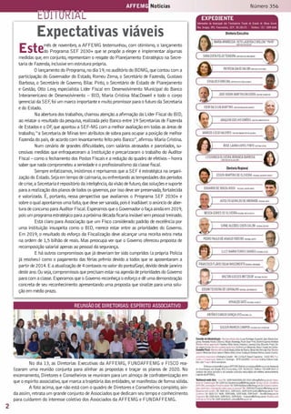 Número 356
Jornalistas responsáveis Elisângela Colodeti - MG-11036JP,Raquel Capanema - 10302-MG Proj.
Gráfico e Diagramação Carlos A C Domingos - MTB 6050/MG Impressão Gráfica Editora Cedá-
blio LtdaTiragem 4830 exemplares
Estemês de novembro, a AFFEMG testemunhou, com otimismo, o lançamento
do Programa SEF 2030+ que se propõe a eleger e implementar algumas
medidas que,em conjunto,representam o resgate do Planejamento Estratégico na Secre-
taria de Fazenda,inclusive em estrutura própria.
O lançamento do Programa,no dia 19,no auditório do BDMG,que contou com a
participação do Governador do Estado,Romeu Zema,o Secretário de Fazenda, Gustavo
Barbosa, o Secretário de Governo, Bilac Pinto, o Secretário de Estado de Planejamento
e Gestão, Otto Levy, especialista Líder Fiscal em Desenvolvimento Municipal do Banco
Interamericano de Desenvolvimento – BID, Maria Cristina MacDowell e todo o corpo
gerencial da SEF,foi um marco importante e muito promissor para o futuro da Secretaria
e do Estado.
Na abertura dos trabalhos,chamou atenção a afirmação da Líder Fiscal do BID,
ao relatar o resultado da pesquisa,realizada pelo Banco entre 19 Secretarias de Fazenda
de Estados e o DF,que apontou a SEF-MG com a melhor avaliação em todas as áreas de
trabalho,“a Secretaria de Minas tem atributos de sobra para ocupar a posição de melhor
Fazenda do país,de acordo com levantamento feito pelo Banco”,afirmou Maria Cristina.
Num cenário de grandes dificuldades, com salários atrasados e parcelados, su-
cessivas medidas que enfraqueceram a Instituição e precarizaram o trabalho do Auditor
Fiscal – como o fechamento dos Postos Fiscais e a redução do quadro de efetivos – honra
saber que nada comprometeu a seriedade e o profissionalismo da classe fiscal.
Sempre enfatizamos,insistimos e reprisamos que a SEF é estratégica na organi-
zaçãodoEstado.Sejaemtempodecalmaria,ouenfrentandoastempestadesdosperíodos
decrise,aSecretariaérepositóriodainteligência,davisãodefuturo,dassoluçõesesuporte
para arealizaçãodosplanosdetodososgovernos,porissodeveserpreservada,fortalecida
e valorizada. É, portanto, nessa perspectiva que avaliamos o Programa SEF 2030+ e
sobreoqualapontamosumafalta,quedevesersanada,poiséinadiável:oanúnciodeaber-
turadeconcursoparaAuditorFiscal.EsperamosqueoGovernadorofaçaaindaem2019,
poisumprogramaestratégicoparaapróximadécadaficariainviávelsempessoaltreinado.
Está claro para Associação que um Fisco considerado padrão de excelência por
uma instituição insuspeita como o BID, merece estar entre as prioridades do Governo.
Em 2019, o resultado do esforço da Fiscalização deve alcançar uma receita extra meta
na ordem de 1,5 bilhão de reais.Mas preocupa ver que o Governo ofereceu proposta de
recomposição salarial apenas ao pessoal da segurança.
E há outros compromissos que já deveriam ter sido cumpridos (a própria Polícia
já resolveu) como o pagamento das férias prêmio devido a todos que se aposentaram a
partirde2014.Eaatualizaçãode4centavosnovalordoponto/Gepi,devidodesdejaneiro
deste ano.Ouseja,compromissosqueprecisamestarnaagendadeprioridadesdoGoverno
para com a classe.Esperamos que o Governo reconheça o esforço e dê uma demonstração
concreta de seu reconhecimento apresentando uma proposta que sinalize para uma solu-
ção em médio prazo.
Expectativas viáveis
reuniãodeDiretorias:ESPÍRITO ASSOCIATIVO
No dia 13, as Diretorias Executivas da AFFEMG, FUNDAFFEMG e FISCO rea-
lizaram uma reunião conjunta para alinhar as propostas e traçar os planos de 2020. No
encerramento,Diretores e Conselheiros se reuniram para um almoço de confraternização em
que o espírito associativo,que marca a trajetória das entidades,se manifestou de forma sólida.
A foto acima,que não está com o quadro de Diretores e Conselheiros completo,ain-
da assim,retrata um grande conjunto de Associados que dedicam seu tempo e conhecimento
para cuidarem do interesse coletivo dos Associados da AFFEMG e FUNDAFFEMG.
 