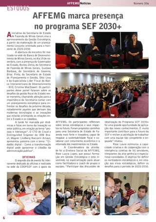 6
AFFEMG Notícias Número 356
Ainiciativa da Secretaria de Estado
de Fazenda de Minas Gerais visa o
aprimoramento da Gestão Estratégica,
a partir da elaboração de um planeja-
mento conjunto orientado para o hori-
zonte de 2020-2030.
A abertura do encontro foi rea-
lizada na sede do Banco de Desenvolvi-
mento de Minas Gerais,no dia 19 de no-
vembro, com a presença do Governador
do Estado, Romeu Zema, do Secretário
de Fazenda de Minas Gerais, Gustavo
Barbosa, do Secretário de Governo,
Bilac Pinto, do Secretário de Estado
de  Planejamento e Gestão,  Otto Levy
e da Especialista Líder Fiscal do Ban-
co Interamericano de Desenvolvimento
- BID, Cristina MacDowell. Os partici-
pantes desse painel falaram sobre os
desafios da gestão fiscal do Estado nes-
se momento, chamando atenção para a
importância da Secretaria contar com
um planejamento estratégico para en-
frentar os desafios da próxima década,
notadamente aqueles que derivam das
modernas tecnologias e as inovações
que estarão orientando as relações en-
tre o Estado e os cidadãos.
A tarde foi marcada por dinâ-
micas e falas em torno da inovação no
setor público, em relação ao tema “pes-
soas e lideranças”. O CTO de Cloud e
Distinguished Engineer da IBM Bra-
sil, Wagner Lindberg Baccarin Arnaut,
apresentou palestra com o tema: “Ci-
dadão digital - Como a transformação
digital pode aproximar o cidadão da
administração pública”.
OFICINAS
O segundo dia de evento foi intei-
ramente dedicado às oficinas e realizado
na sede da COOPSEF com o apoio da
AFFEMG. Os participantes refletiram
sobre temas estratégicos e seus impac-
tos no futuro.Foram propostos caminhos
para uma Secretaria de Estado de Fa-
zenda mais forte e inovadora, capaz de
resgatar a sustentabilidade fiscal e co-
laborar com crescimento econômico e a
retomada dos investimentos no Estado.
A Coordenadora da ativida-
de foi a Diretora Social da AFFEMG,
Rose Laura Lopes, que possui forma-
ção em Gestão Estratégica e está in-
vestindo na especialização para atuar
como facilitadora e coach de grupos e
equipes. “Participar das discussões de
idealização do Programa SEF 2030+
foi uma grande oportunidade de aplica-
ção dos novos conhecimentos. É muito
importante contribuir para o futuro da
SEF e reviver a satisfação de trabalhar
com uma equipe tão competente e en-
gajada” relatou.
Rose Laura estimulou a capa-
cidade criativa e de cooperação com a
inteligência coletiva de 50 servidores,
integrantes da alta gerência e especia-
listas convidados. O objetivo foi definir
os norteadores estratégicos e, em rela-
ção aos eixos estratégicos, definir os
desafios para o período de 2020-2030.
estudos
AFFEMG marca presença
no programa SEF 2030+
 