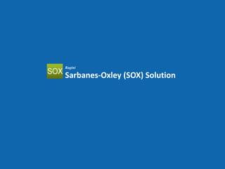 Ragini

Sarbanes-Oxley (SOX) Solution
 