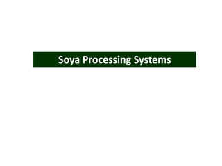 Soya Processing Systems
 