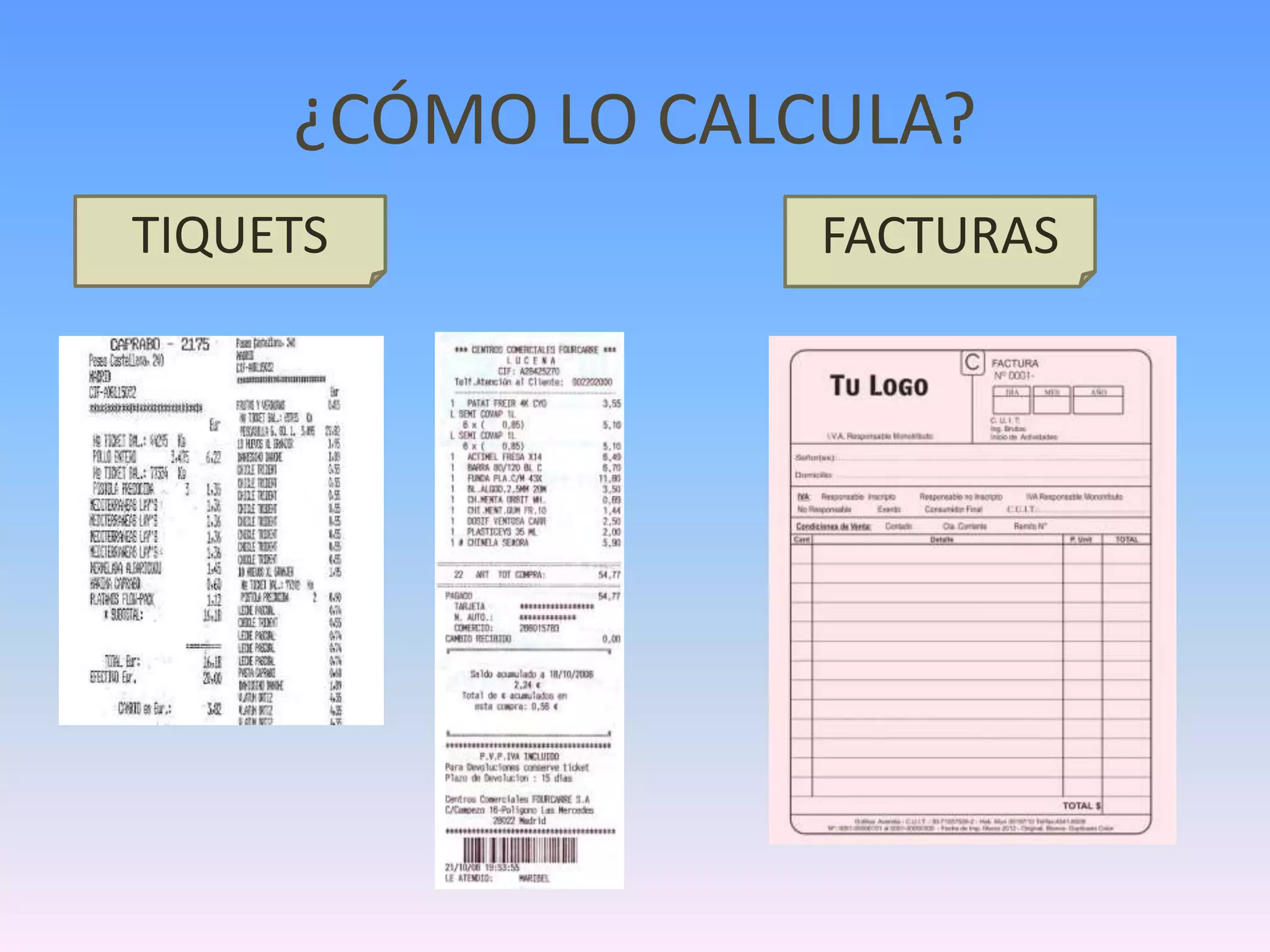 ¿CÓMO LO CALCULA?
TIQUETS FACTURAS