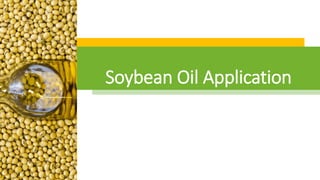 Soybean Oil Application
 