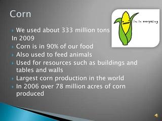 What are the effects of corn?