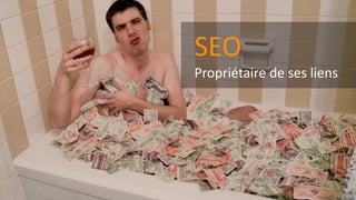 SEO
Propriétaire de ses liens
 
