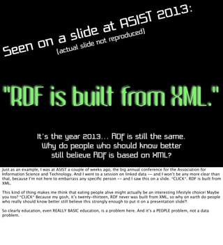 3:
01
T2
SIS
t Auced)
e areprod
lid not
a sl slide
on (actua
en
Se

“RDF is built from XML.”
It’s the year 2013... RDF is ...