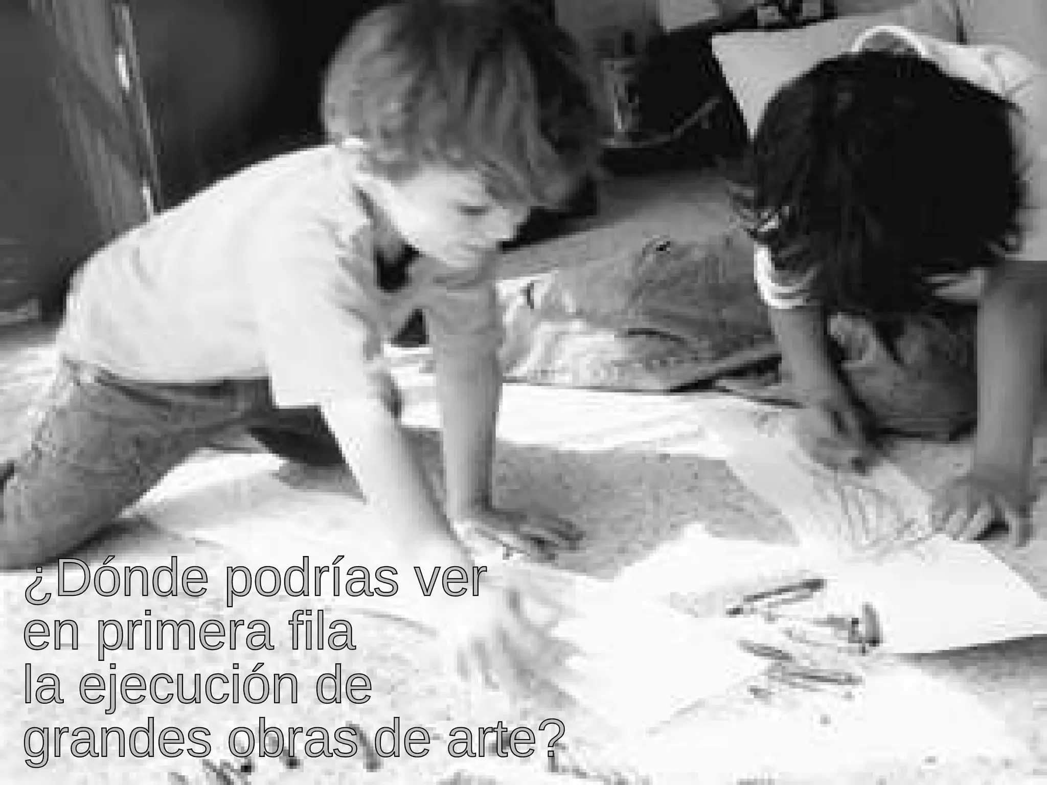 ¿Dónde podrías ver en primera fila la ejecución de grandes obras de arte? 