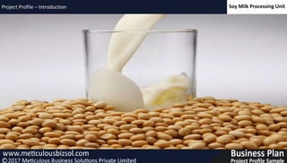 Soy Milk Processing UnitProject Profile – Introduction
 