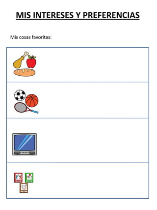 MIS INTERESES Y PREFERENCIAS

Mis cosas favoritas:
 