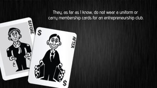 So You Can Think Like An Entrepreneur Slide 3