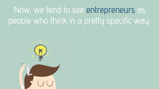 So You Can Think Like An Entrepreneur