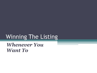 Winning The Listing Whenever You Want To 