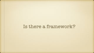 Is there a framework?
 