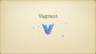 Vagrant
 