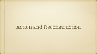 Action and Reconstruction
 