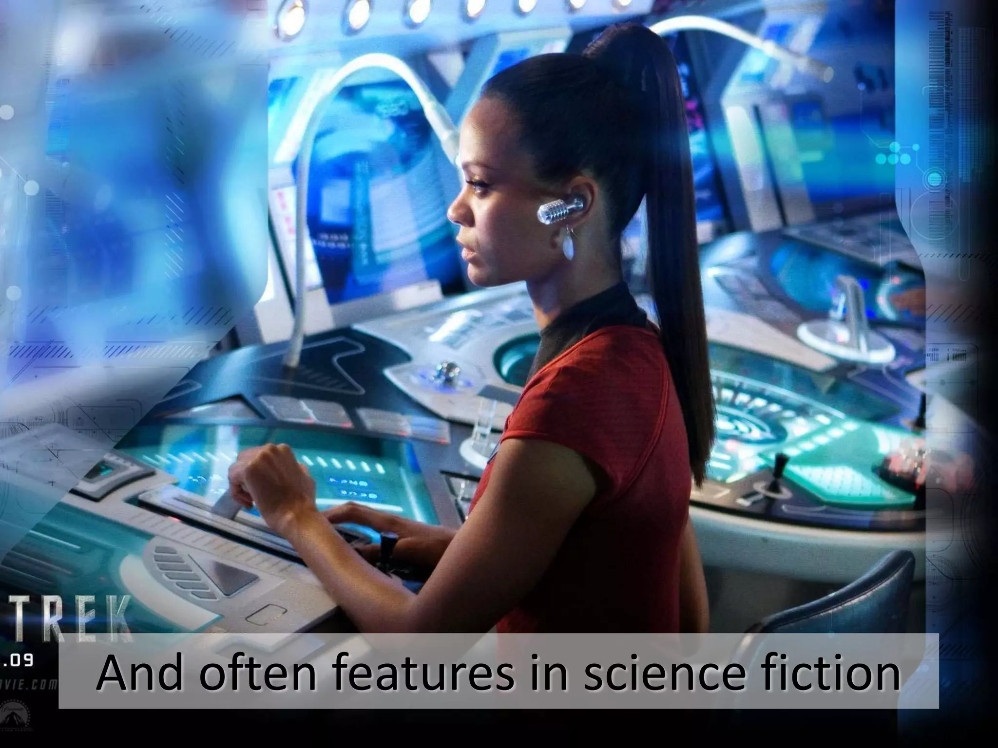 And often features in science fiction
 
