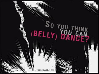 So you think you can belly dance