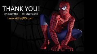 THANK YOU!
@lmacvittie @F5Networks
l.macvittie@f5.com
 