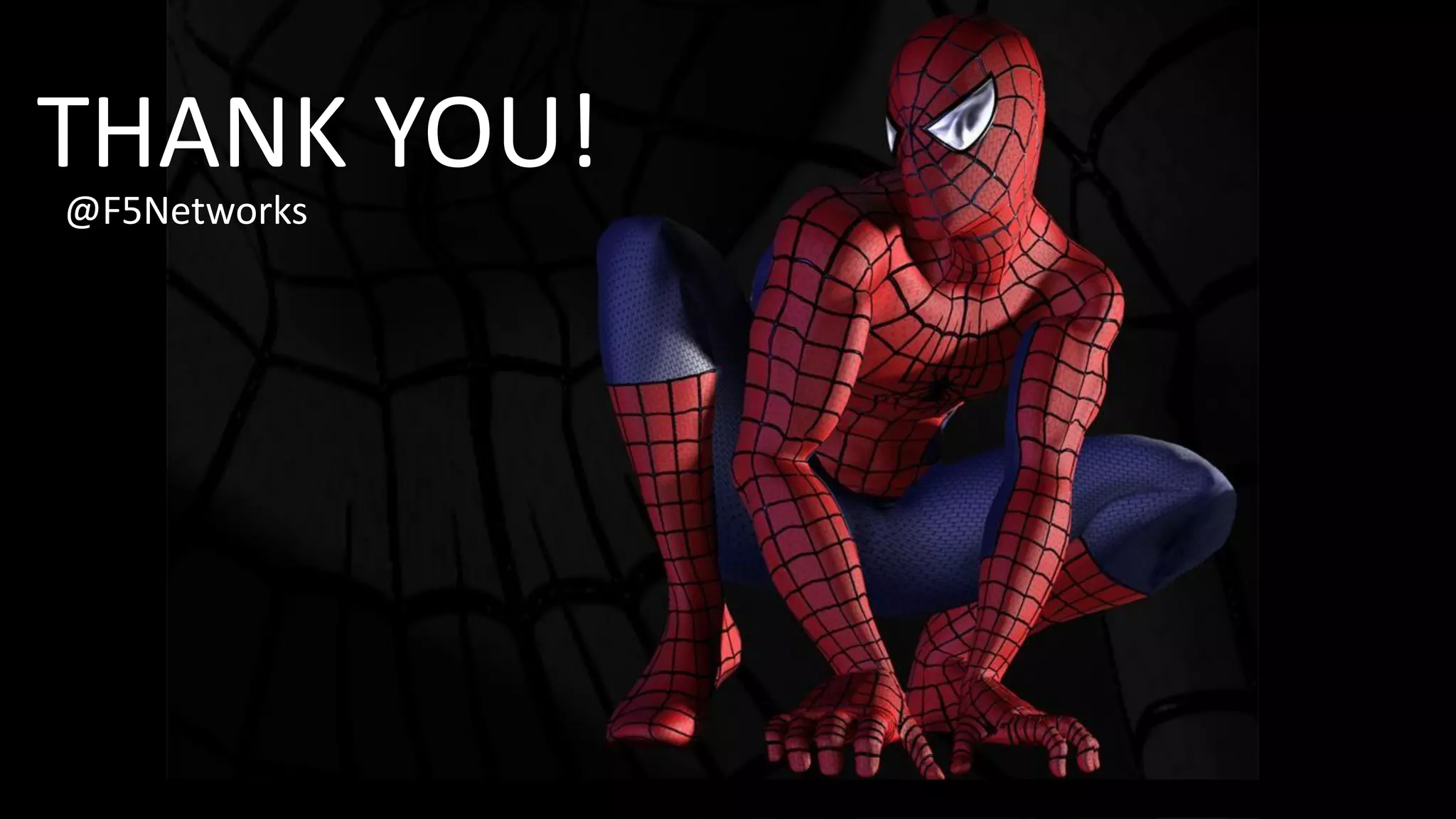 THANK YOU!
@F5Networks
 