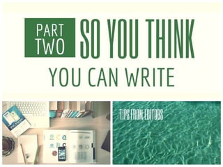So You Think You Can Write? Tips from Editors