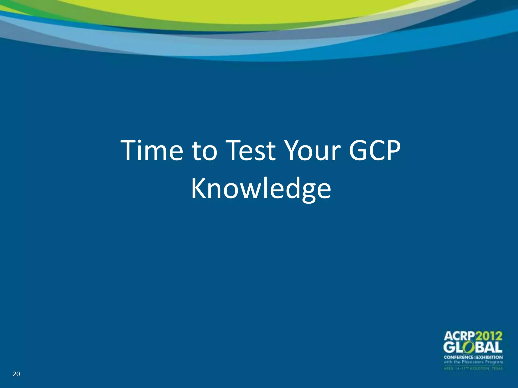 Time to Test Your GCP
          Knowledge




20
 