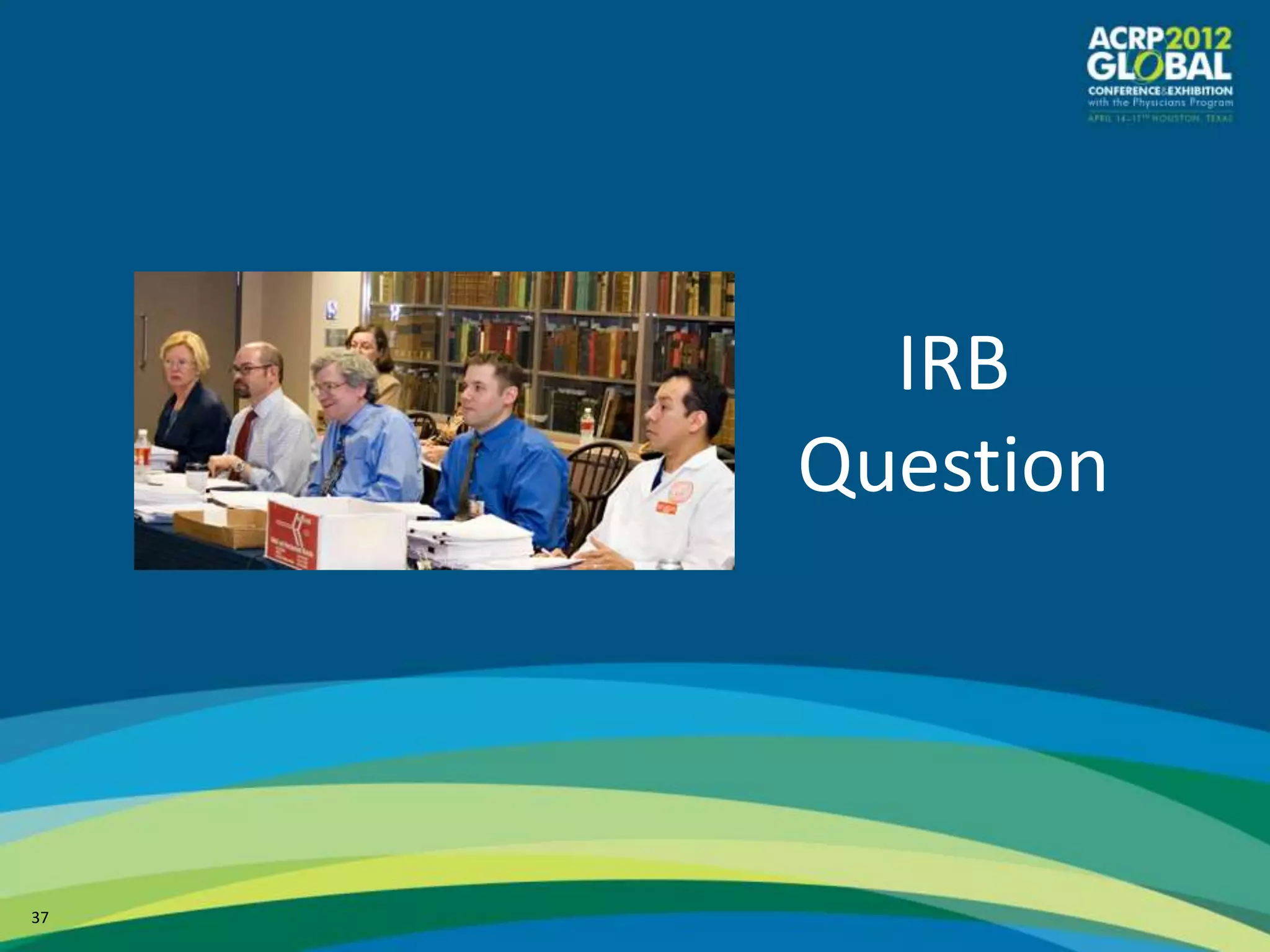 IRB
     Question




37
 