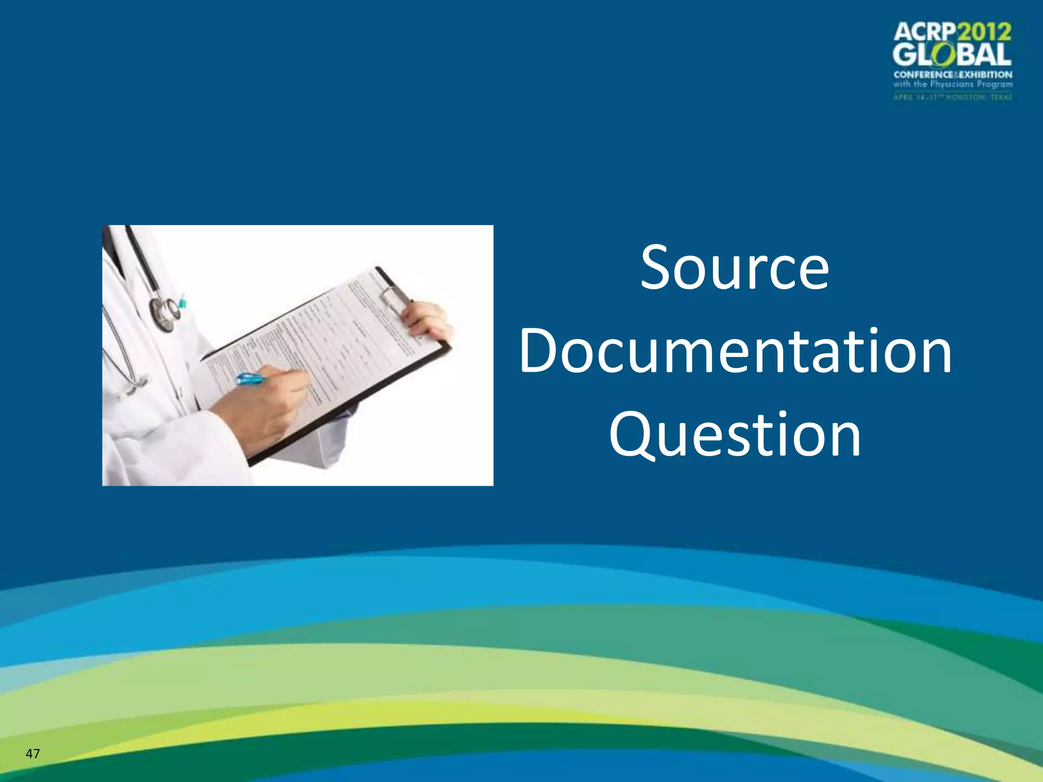 Source
     Documentation
       Question



47
 