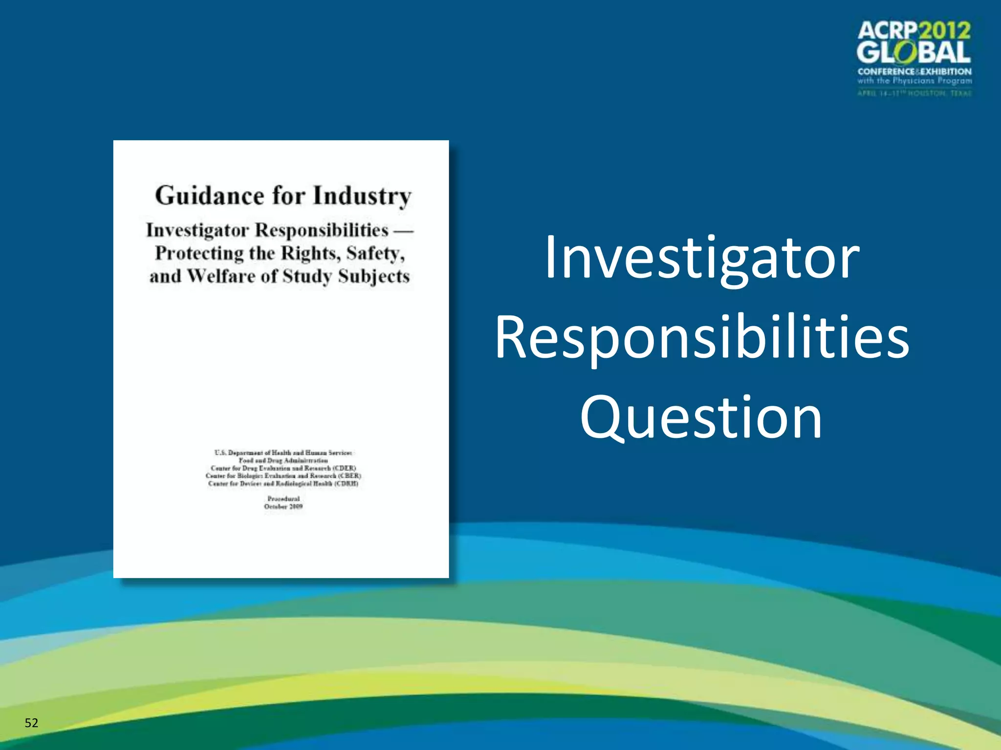 Investigator
     Responsibilities
        Question



52
 
