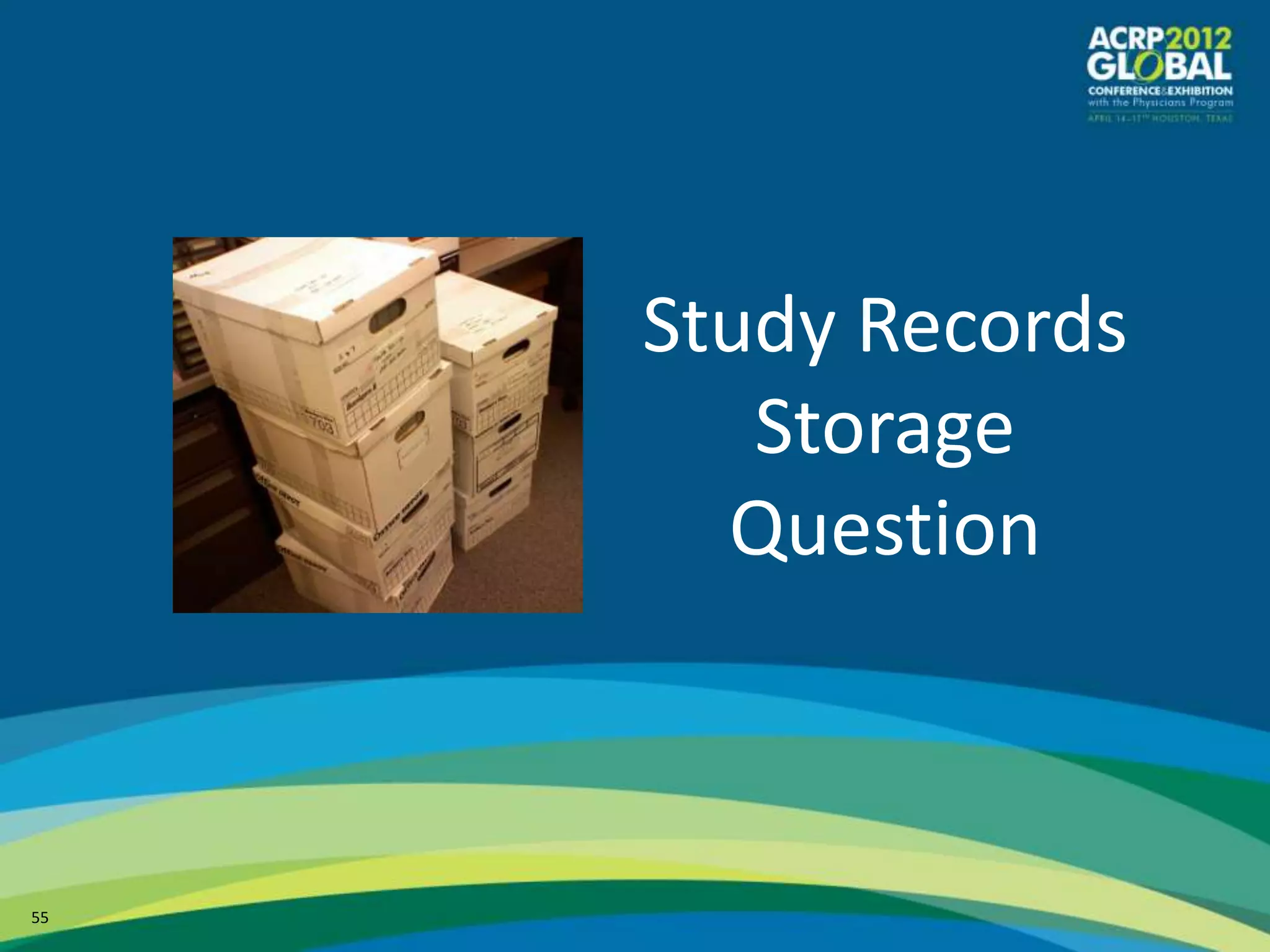 Study Records
        Storage
       Question



55
 