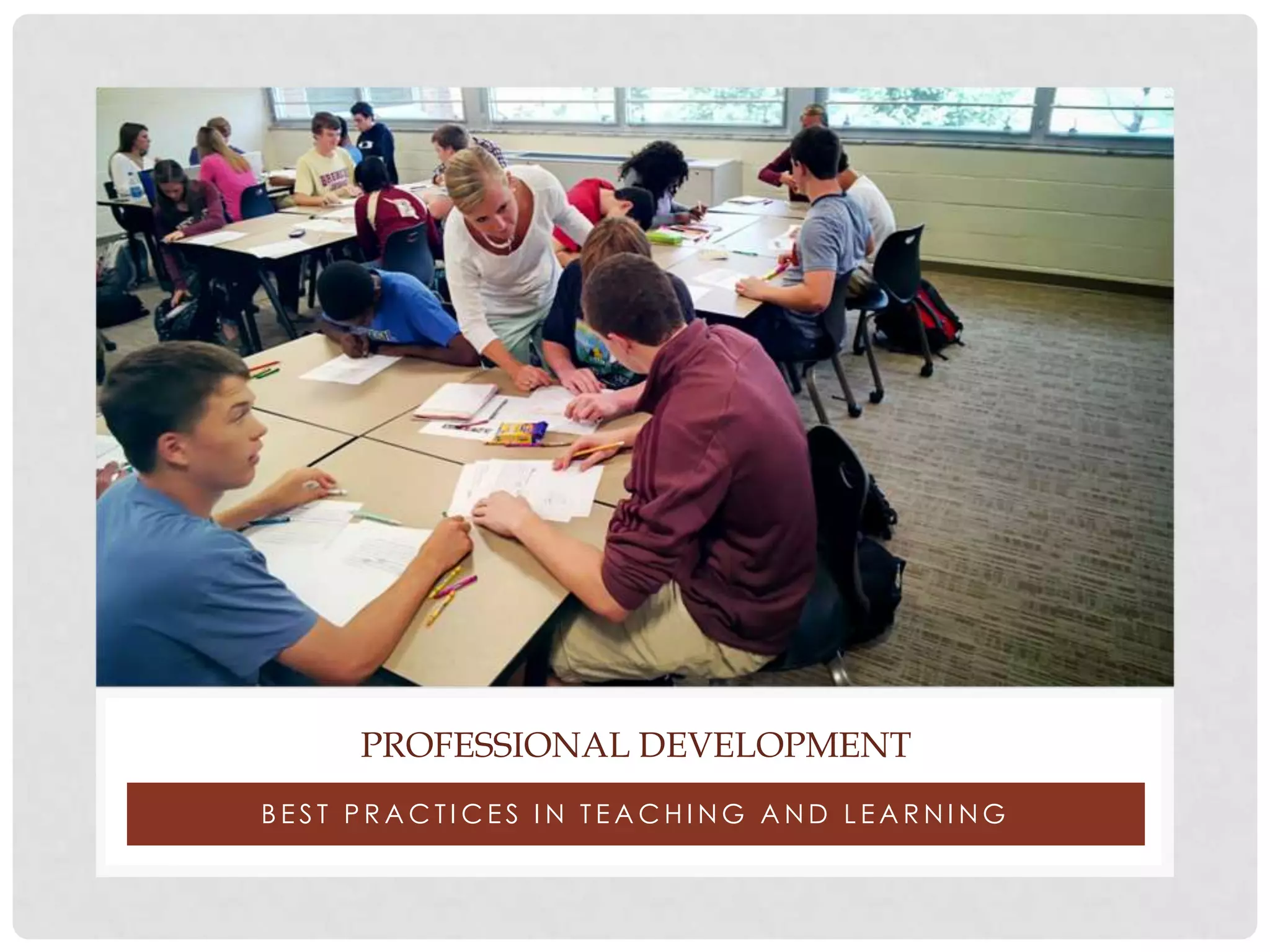 PROFESSIONAL DEVELOPMENT
BEST PRACTICES IN TEACHING AND LEARNING

 
