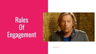 Rules
Of
Engagement
 