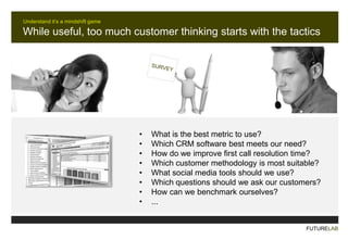 So you want to be customer centric?