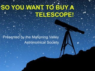 Presented by the Mahoning Valley
Astronomical Society
 