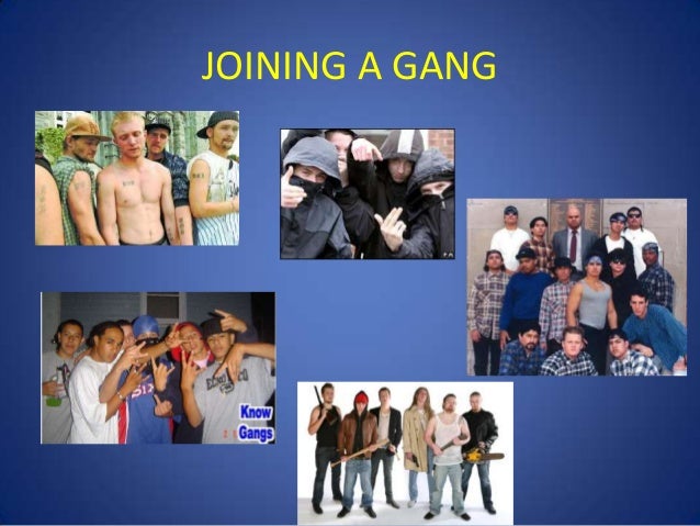 So you want to join a gang