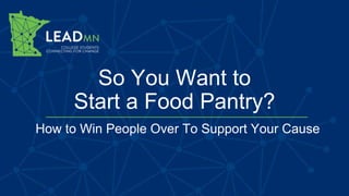 So You Want to Start a Food Pantry? | PPTX