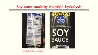 Soy sauce made by chemical hydrolysis
Hydrolyzed soy protein
 