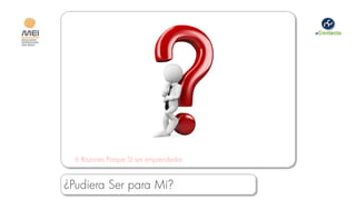 6 Razones Porque SI ser emprendedor


¿Pudiera Ser para Mí?
 
