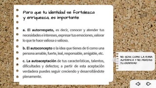 Para que tu identidad se fortalezca
y enriquezca, es importante
Do you know what helps to make your point
clear? Lists like this one:
● They’re simple
● You can organize your ideas clearly
● You’ll never forget to buy milk again, that’s
for sure!
And the most important thing: the audience
won’t miss the point of your presentation
NO SEAS COMO LA RANA
AUTÈNTICA Y NO PIERDAS
TU IDENTIDAD
 